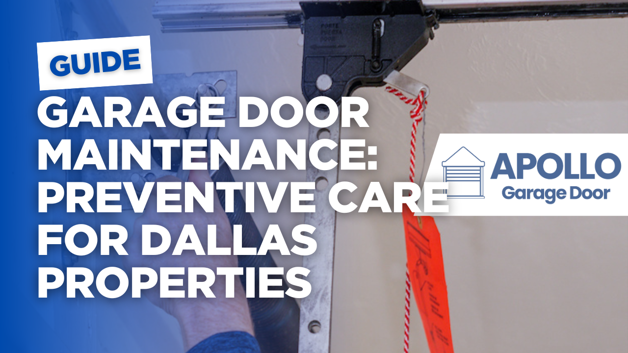 Garage Door Maintenance: Preventive Care for Dallas Properties