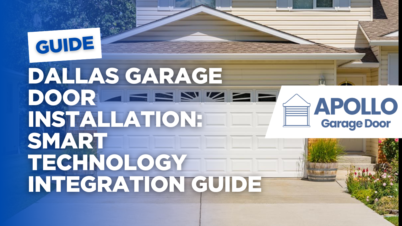 Dallas Garage Door Installation: Smart Technology Integration Guide