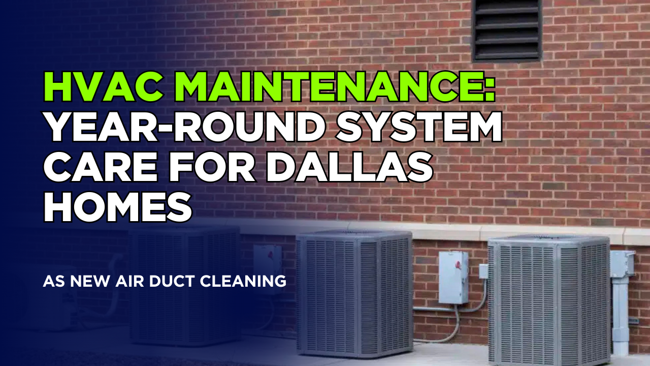 Cover image for HVAC Maintenance: Year-Round System Care for Dallas Homes