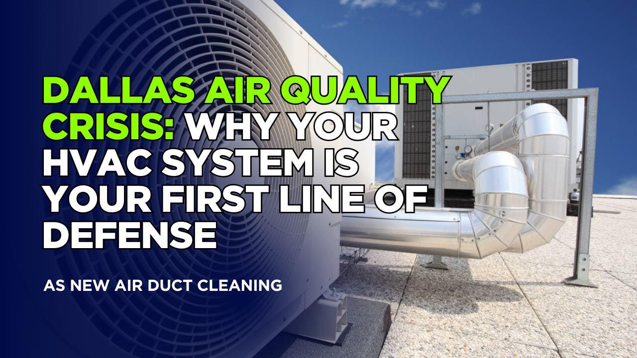 Dallas Air Quality Crisis: Why Your HVAC System Is Your First Line of Defense