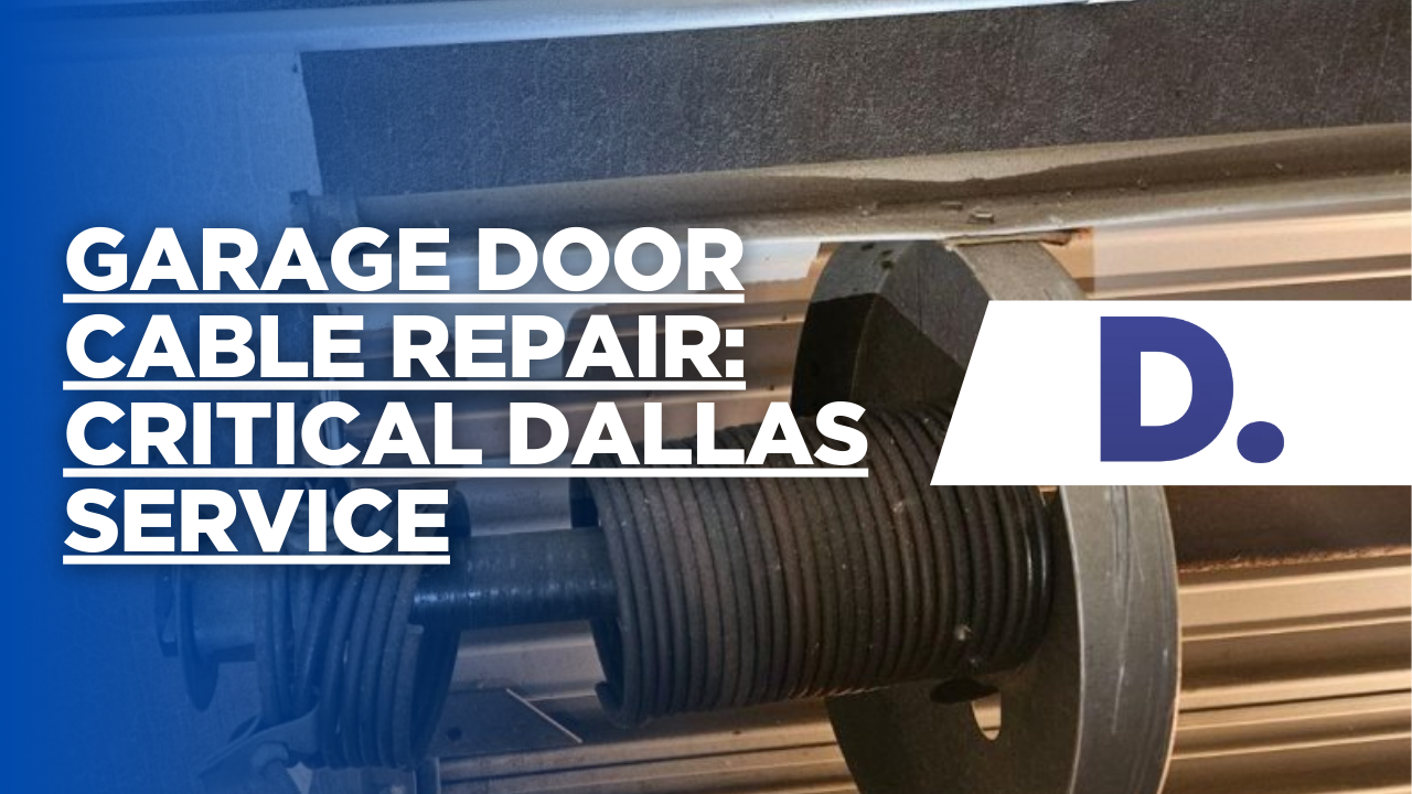 Garage Door Cable Repair: Critical Dallas Service