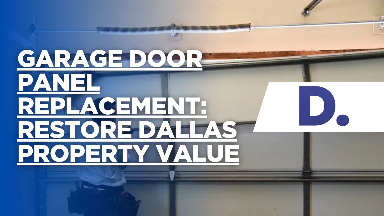 Garage Door Panel Replacement: Restore Dallas Property Value