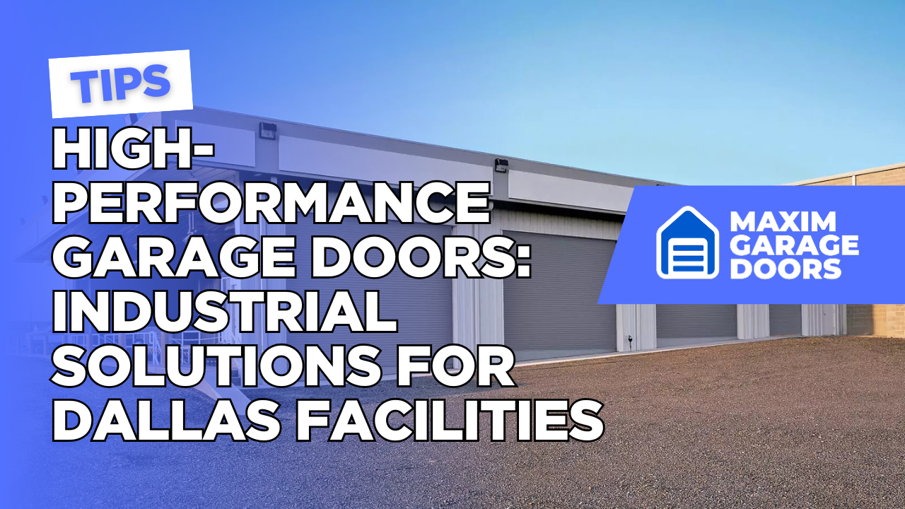 High-Performance Garage Doors: Industrial Solutions for Dallas Facilities