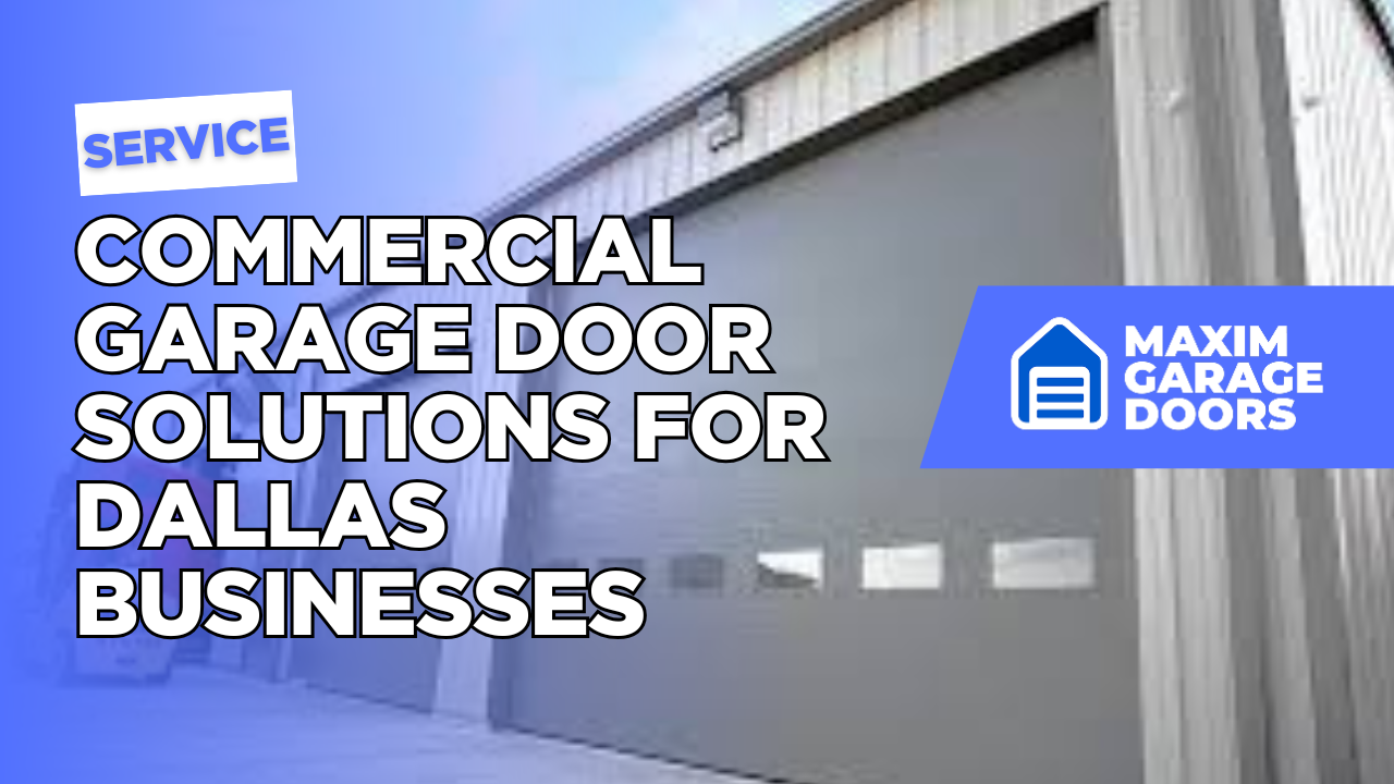 Commercial Garage Door Solutions for Dallas Businesses