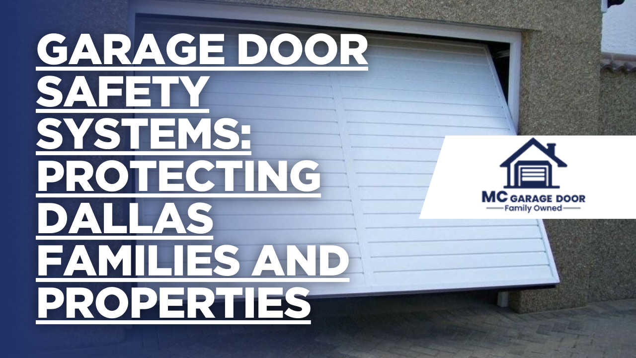 Garage Door Safety Systems: Protecting Dallas Families and Properties