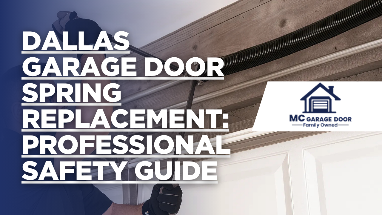 Dallas Garage Door Spring Replacement: Professional Safety Guide