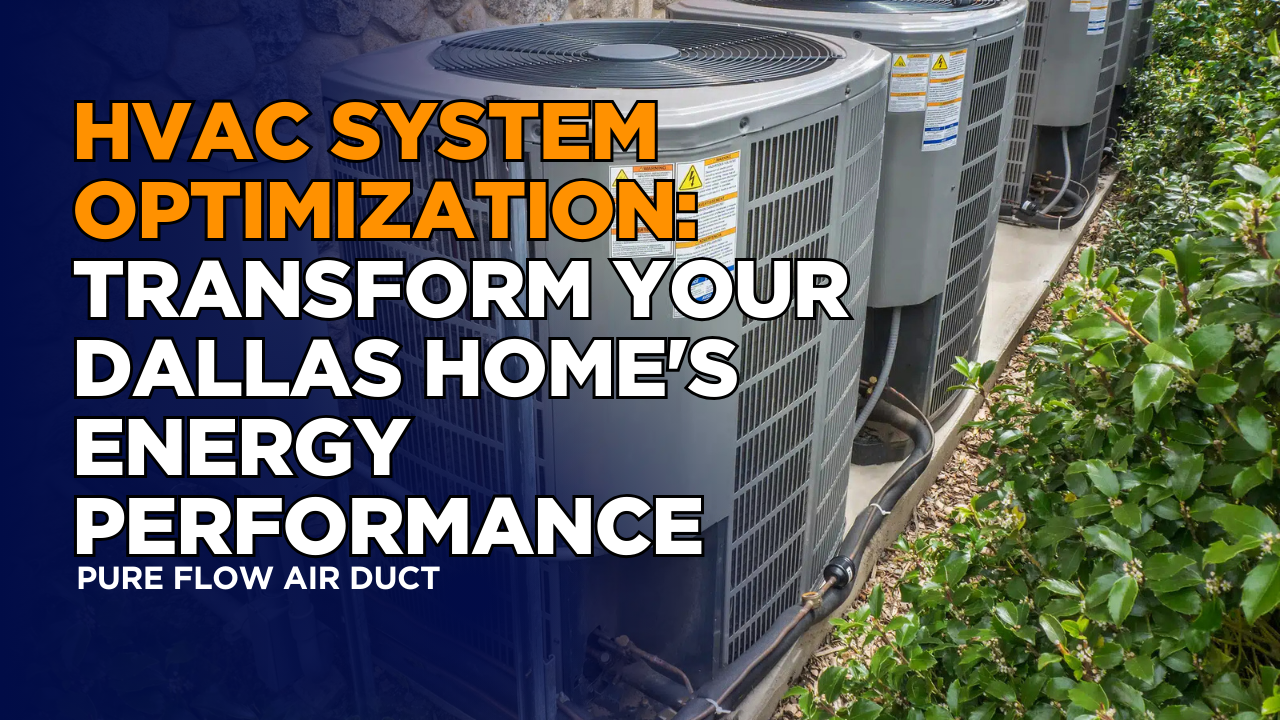 HVAC System Optimization: Transform Your Dallas Home's Energy Performance