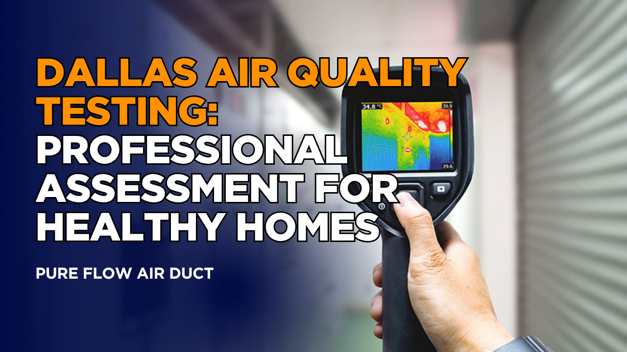 Dallas Air Quality Testing: Professional Assessment for Healthy Homes